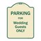 Signmission Designer Series-Parking For Wedding Guests Only Tan & Green Heavy-Gauge Aluminum A-DES-TG-1824-9938 - alternate 1